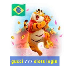 gucci 777 slots login